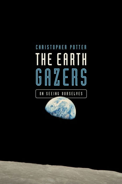 Book Review: The Earth Gazers – On Seeing&nbsp;Ourselves