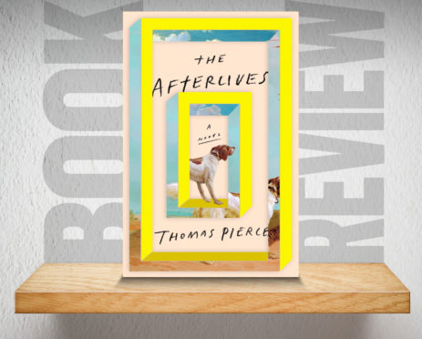 Book Review: The Afterlives by Thomas Pierce | Press and&nbsp;Journal