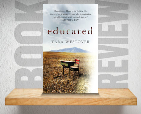 Book Review: Educated by Tara Westover | Press and&nbsp;Journal