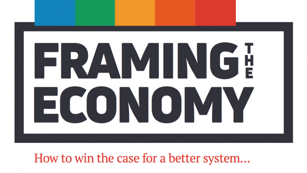 Framing the economy: how to win the case for a better system – New thinking for the British&nbsp;economy